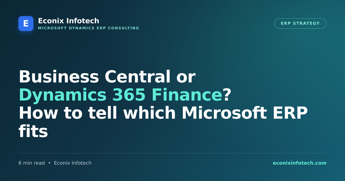 Business Central or Dynamics 365 Finance? How to Tell Which Microsoft ERP Fits
